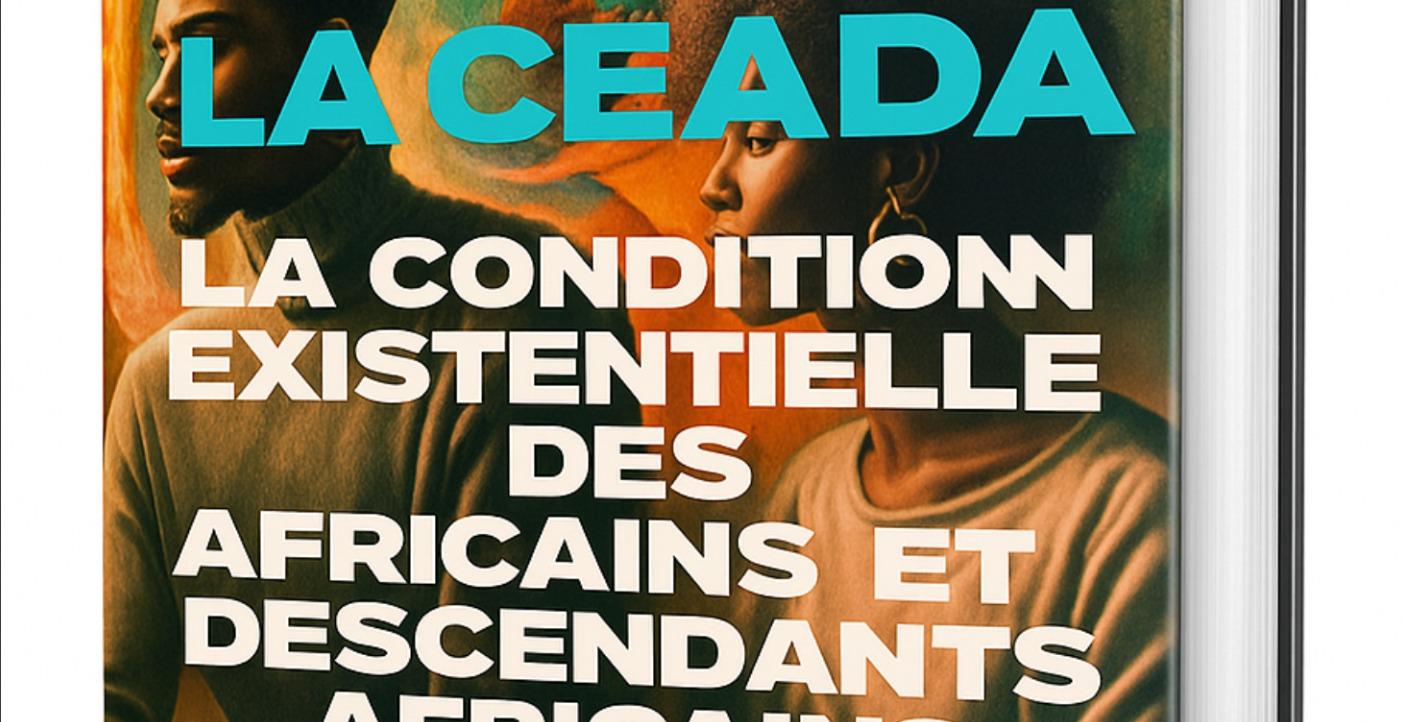 LA CEADA – CONDITION EXISTENTIELLE DES AFRICAINS..