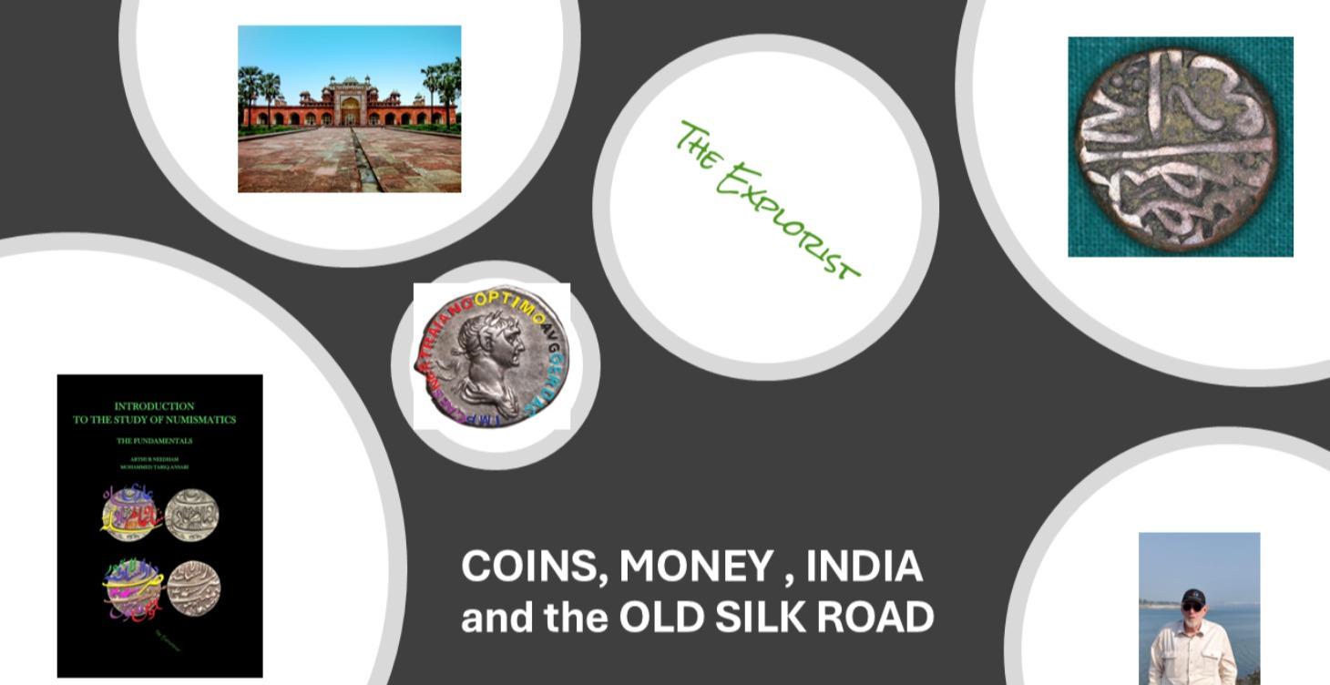 COINS, MONEY, INDIA and the OLD SILK ROAD