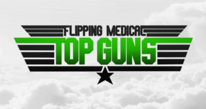 Flipping Medical Top Guns