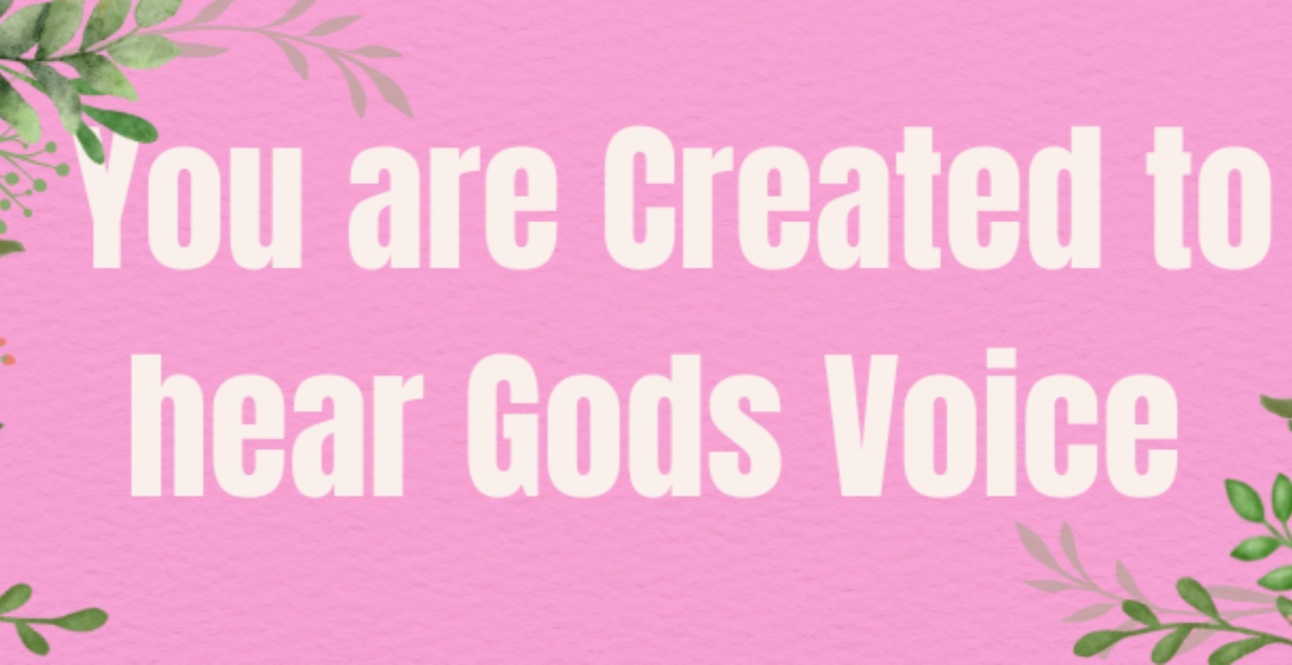 You are created to hear God's voice!