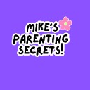 Mike's Parenting Secrets!