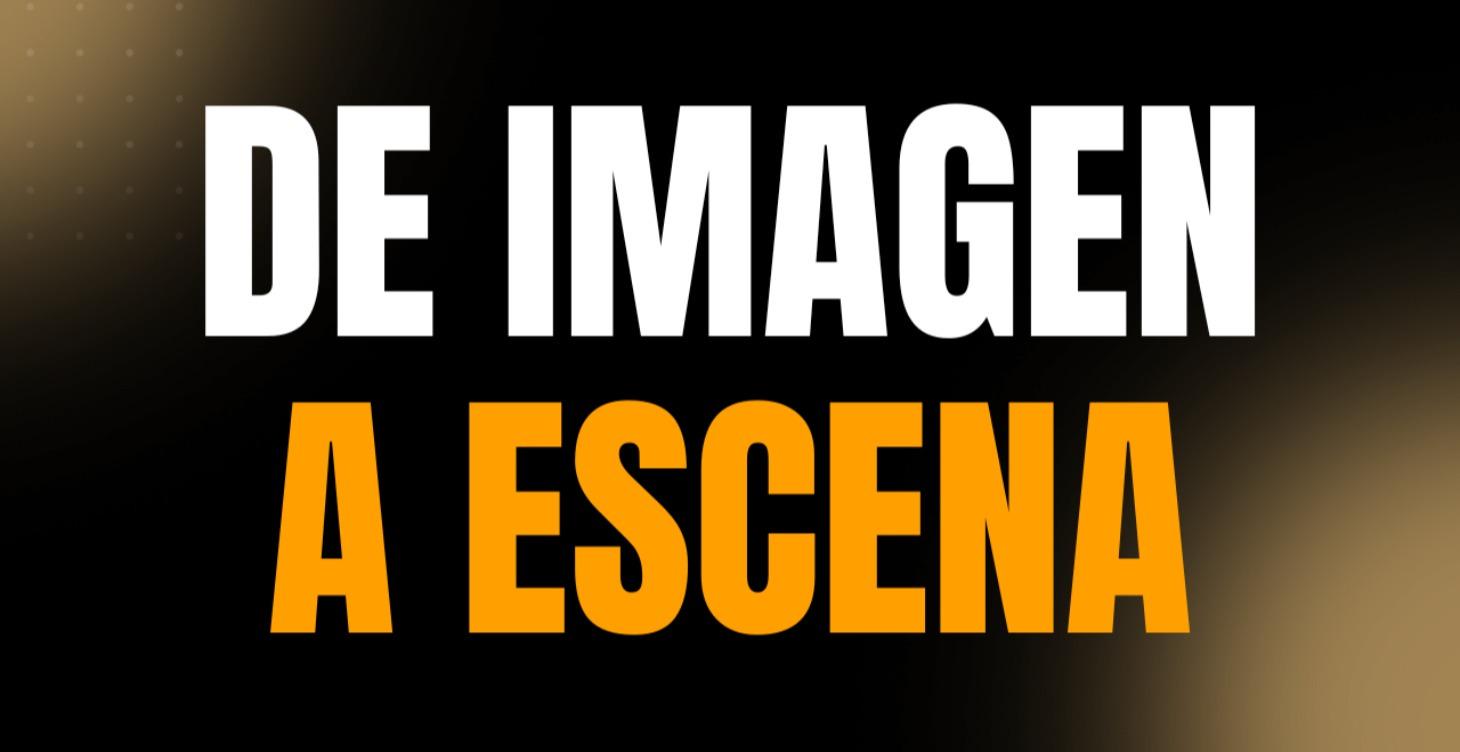 De Una Imagen A Escena Completa