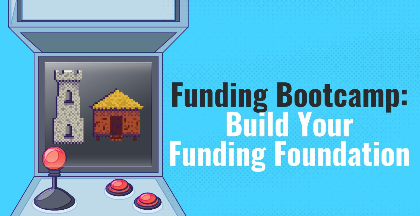 Funding Bootcamp: Build Your Foundation
