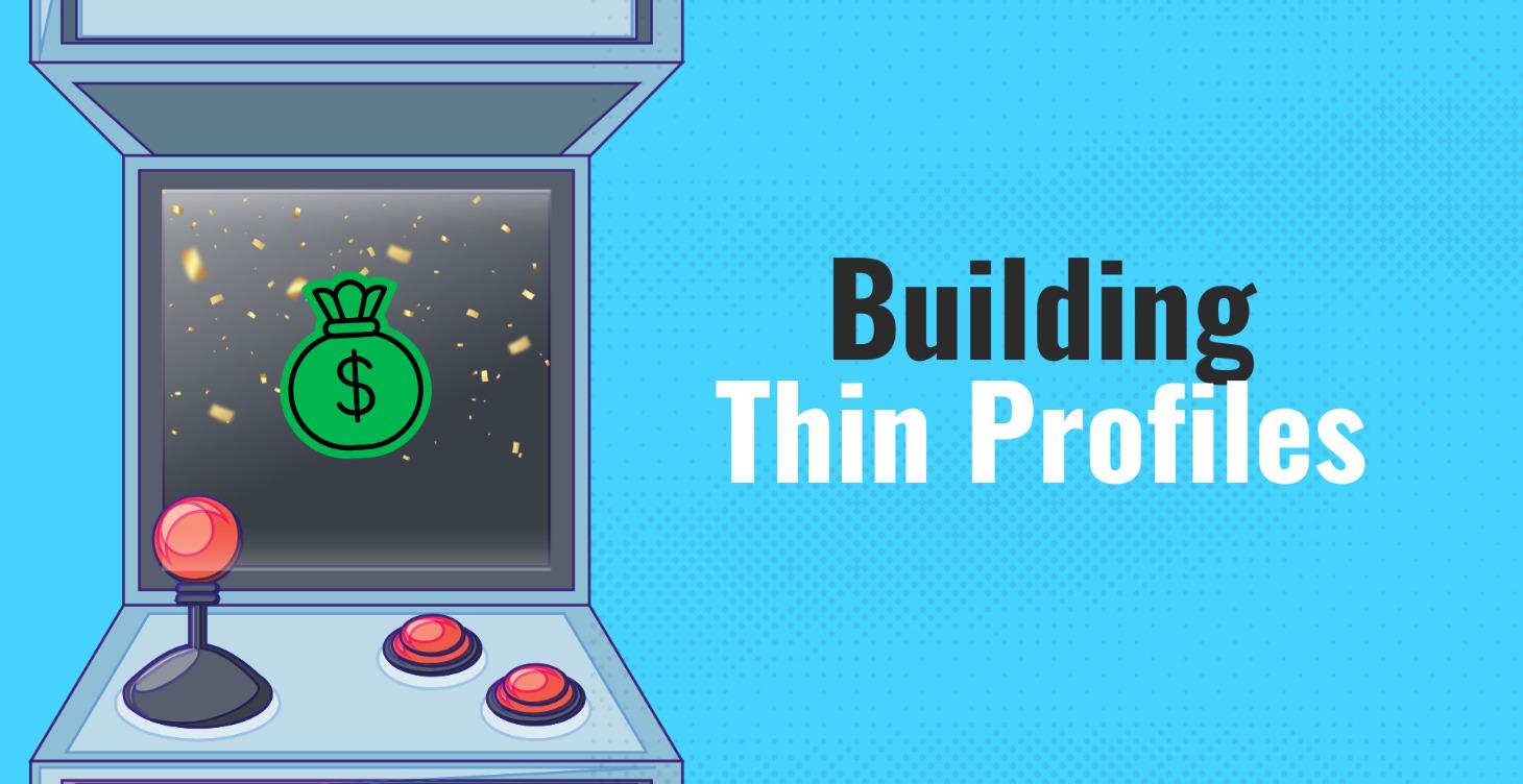 Building Thin Profiles