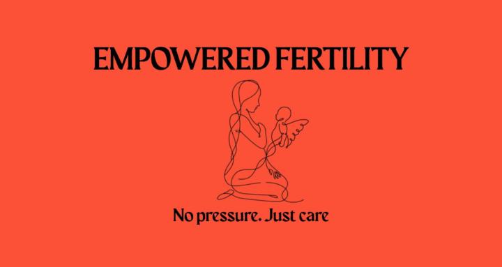 Empowered Fertility
