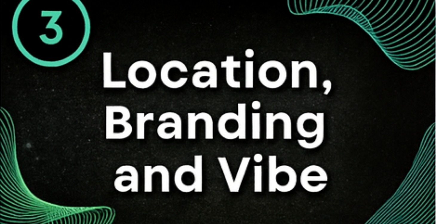 Location, Branding and Vibe