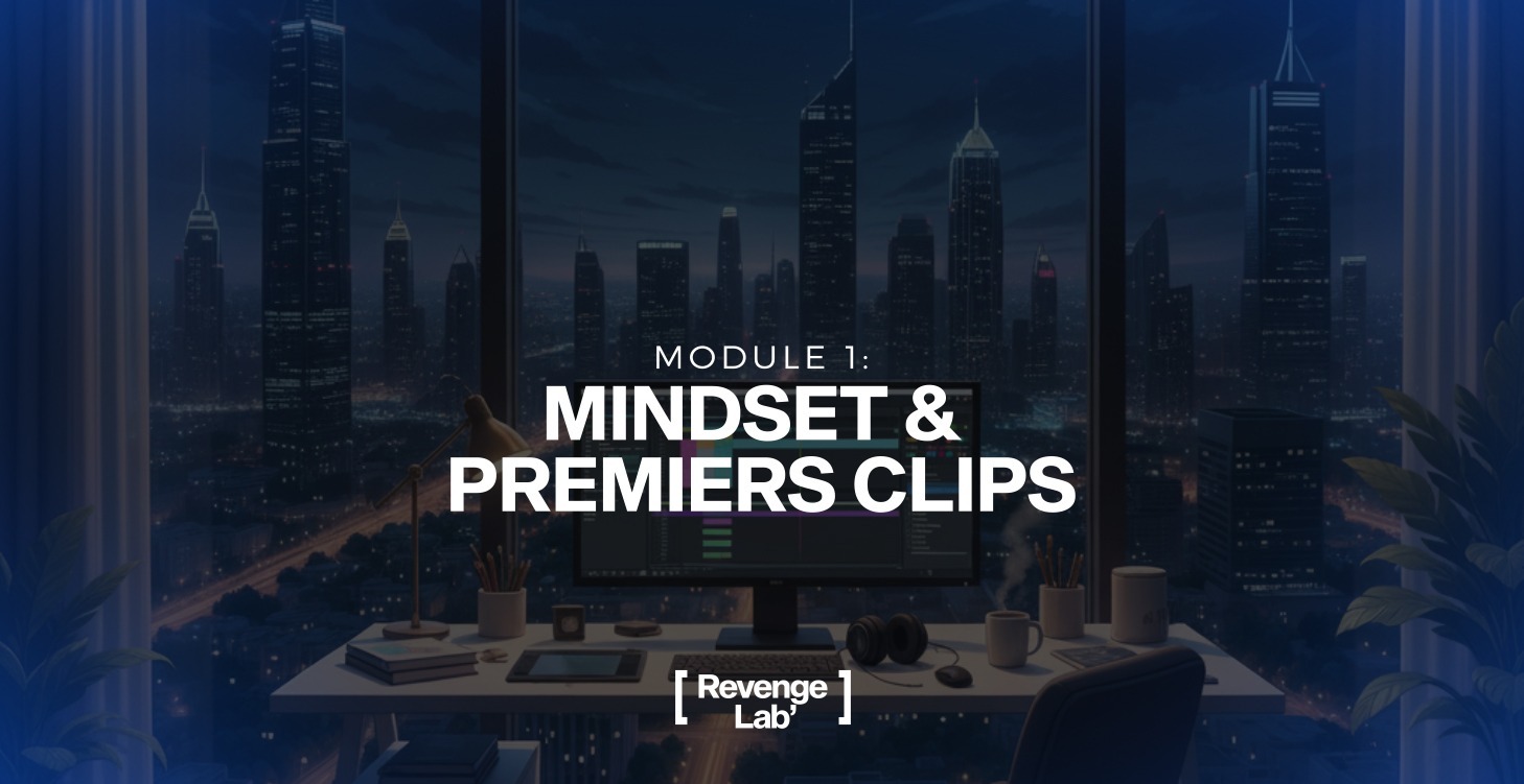 Module 1: Mindset & premiers clips