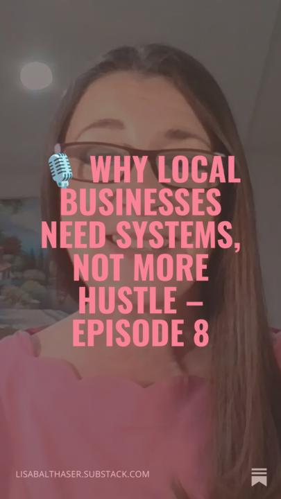 Why Local Businesses Need Systems, Not More Hustle