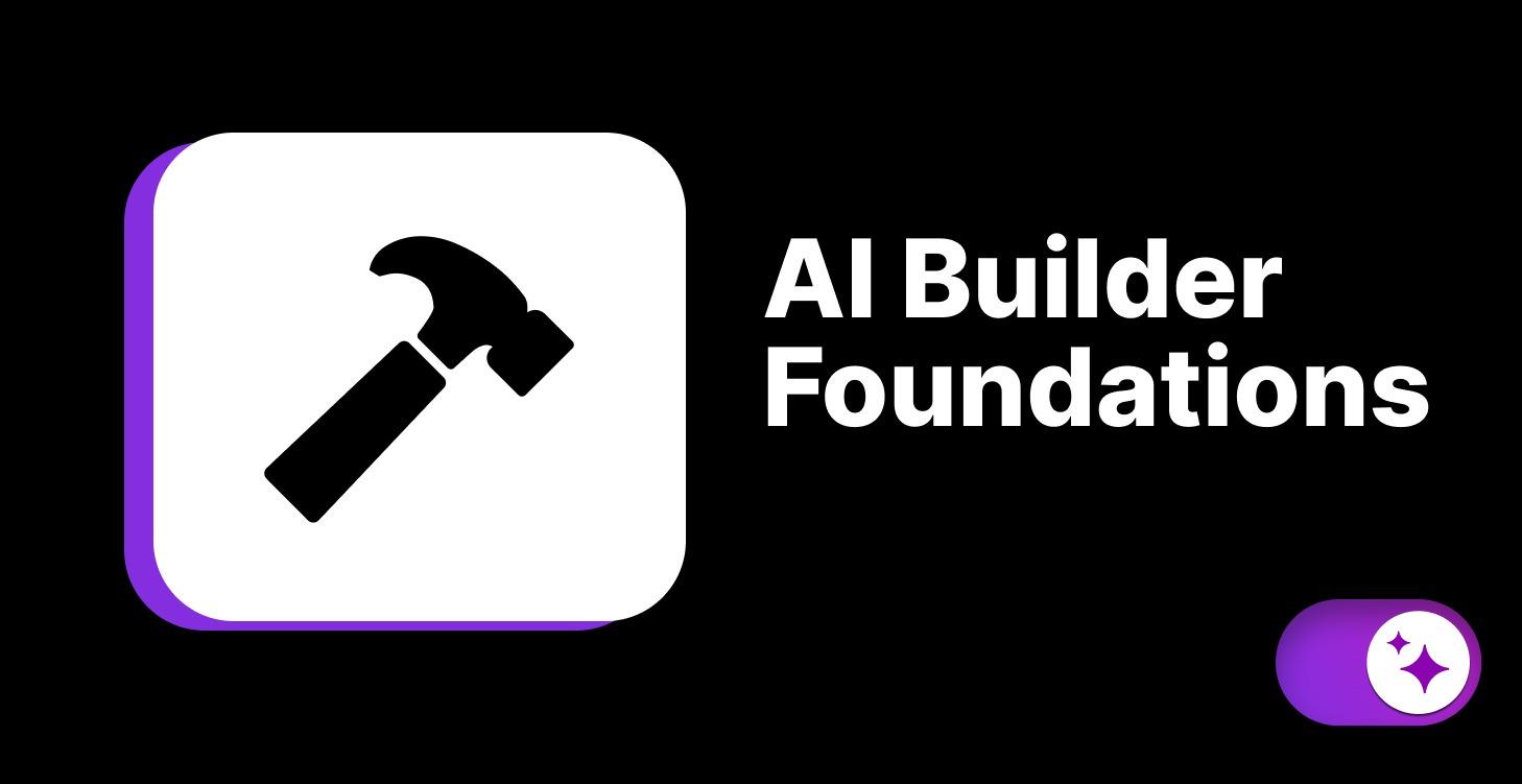 AI Builder Foundations