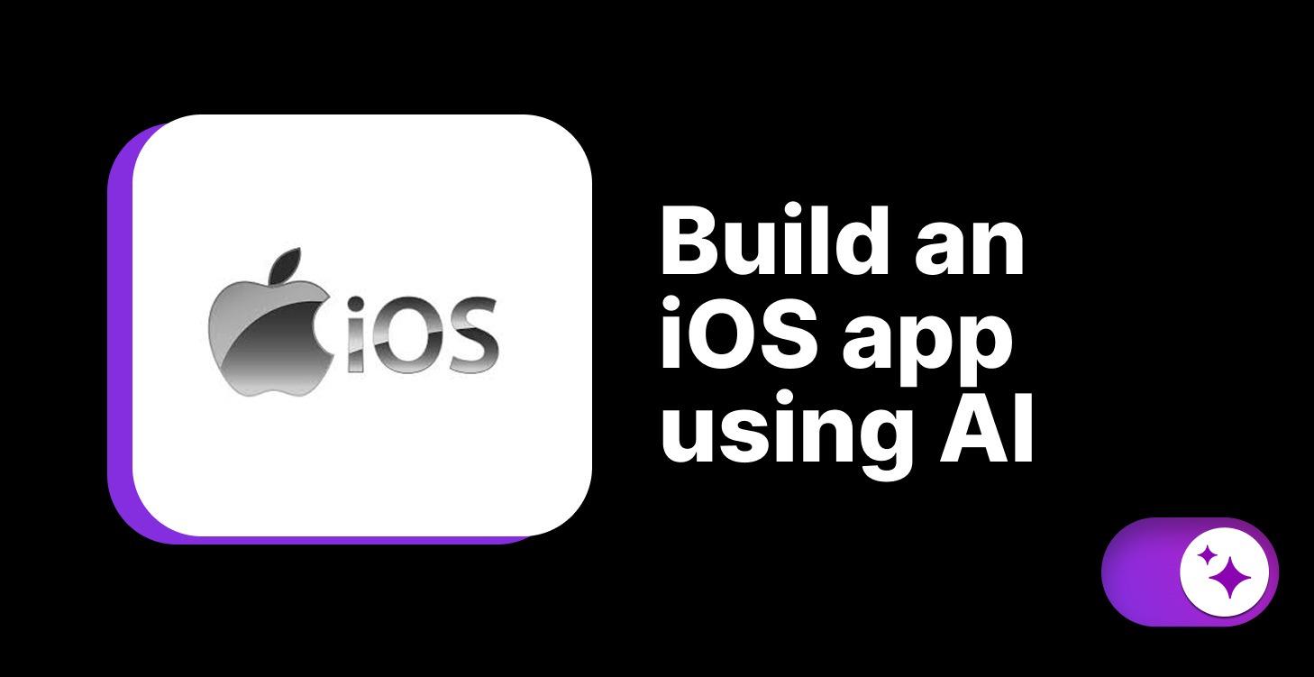 Build an  iOS app using AI
