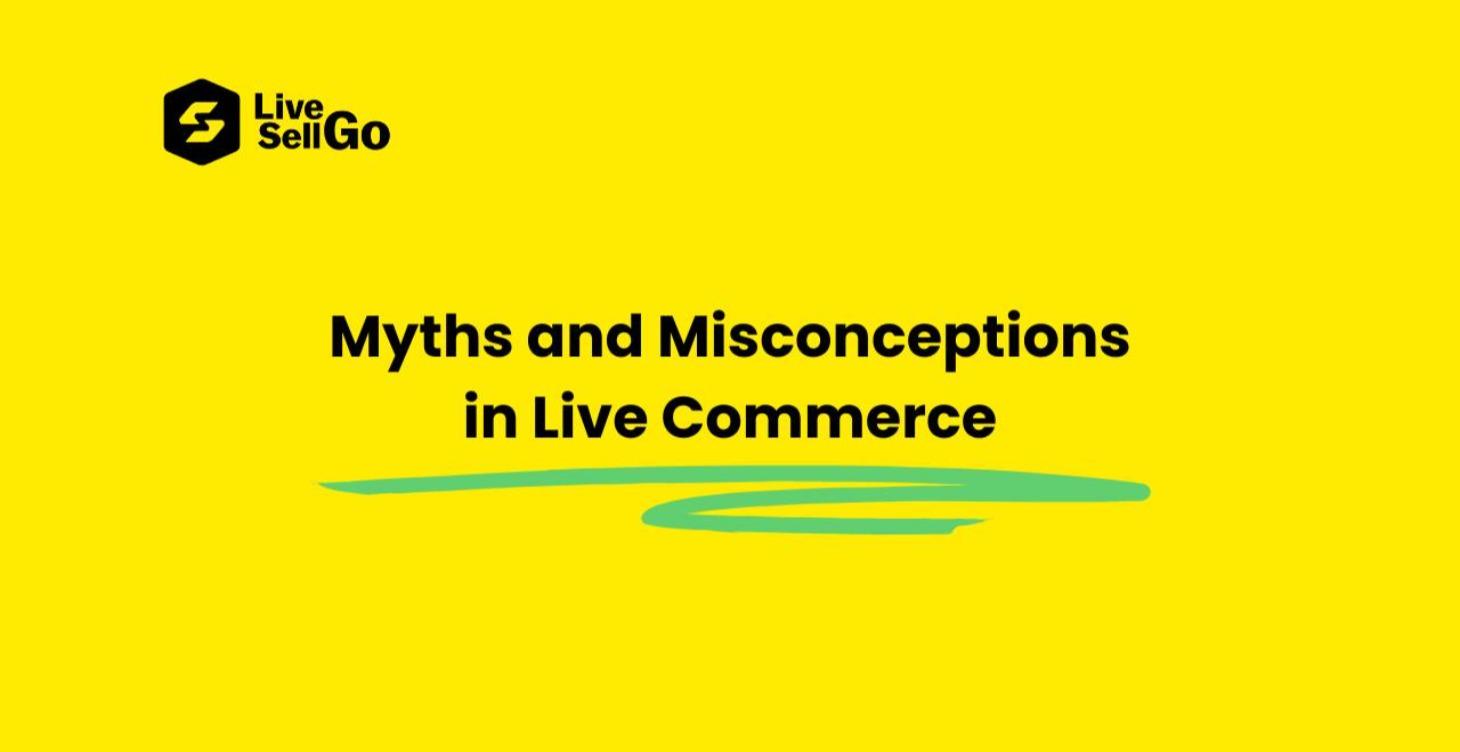 Myths and Misconceptions in Live Commerce