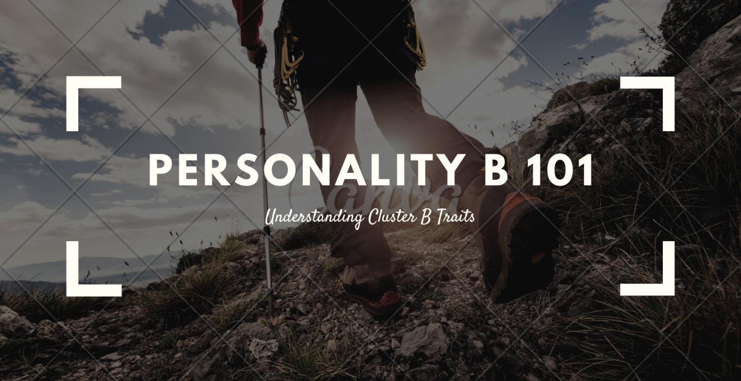 Personality 101: Understanding Cluster B Traits