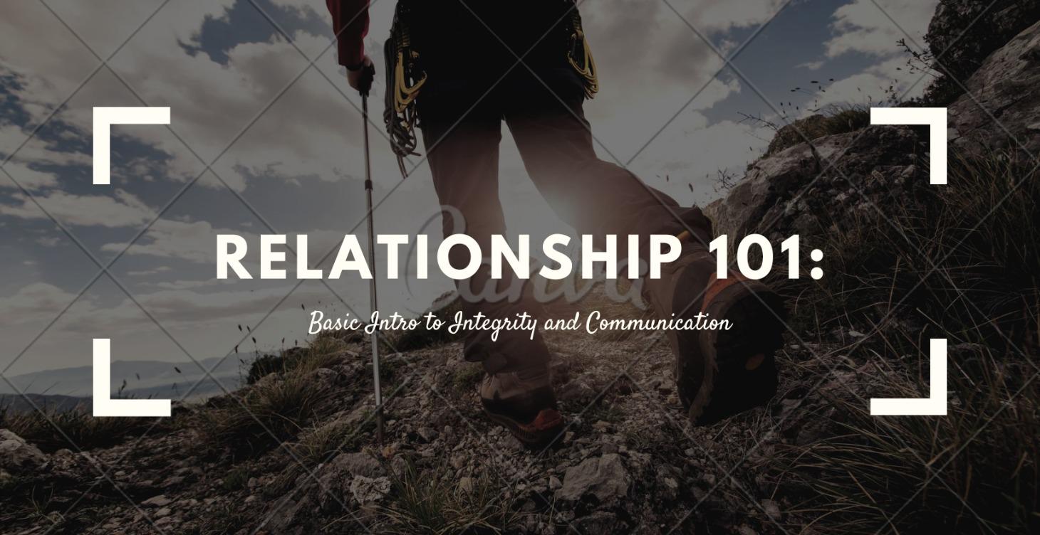 Relationship 101: Basic Intro to Integrity and Com