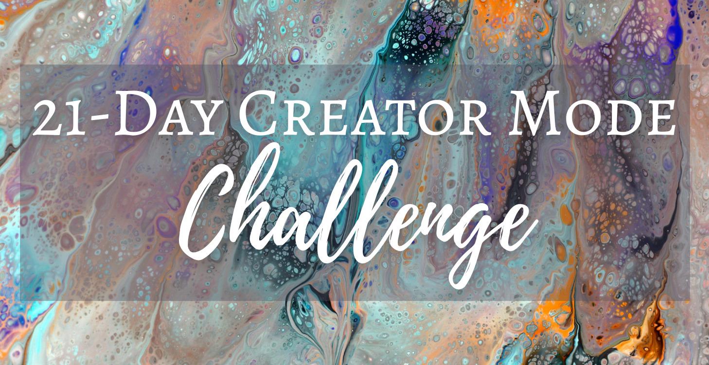 21-Day Creator Mode Challenge