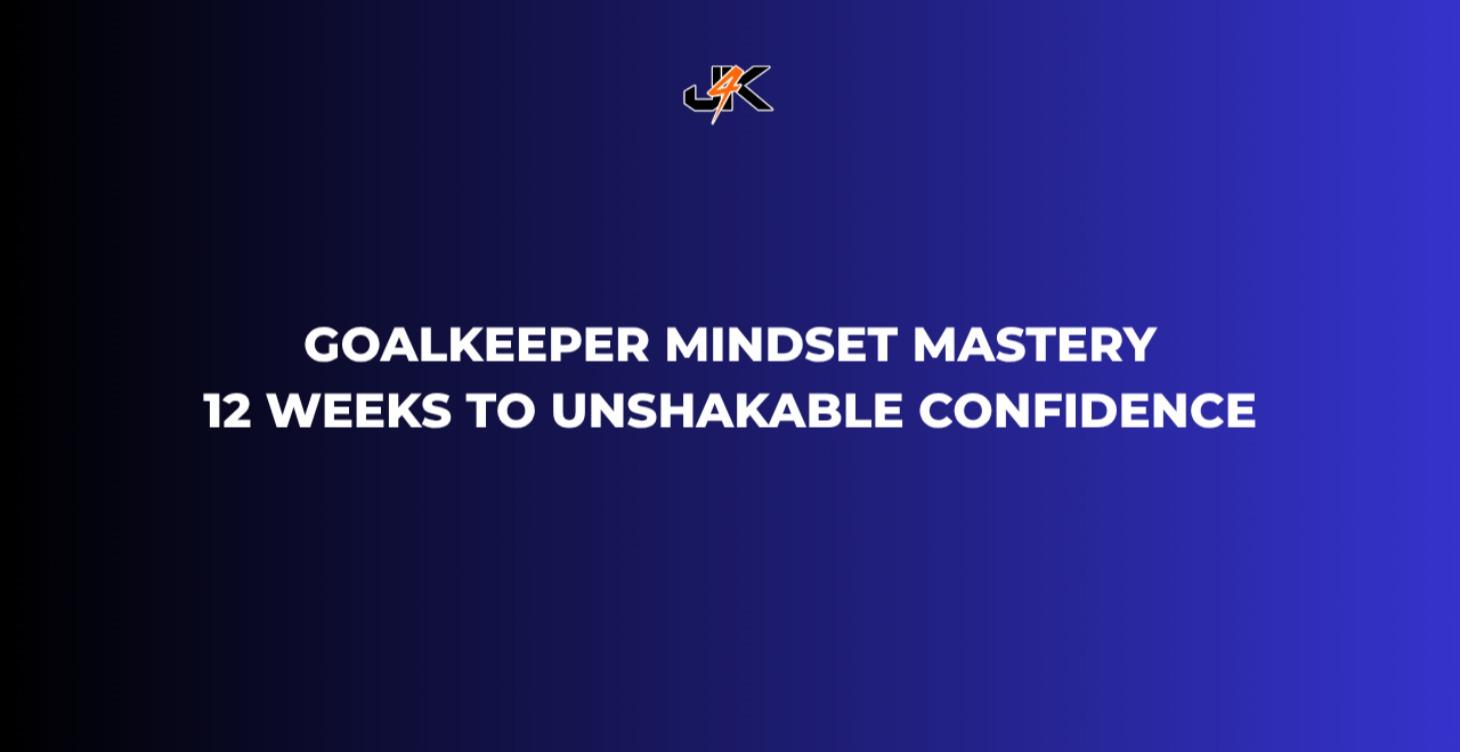 GOALKEEPER MINDSET MASTERY