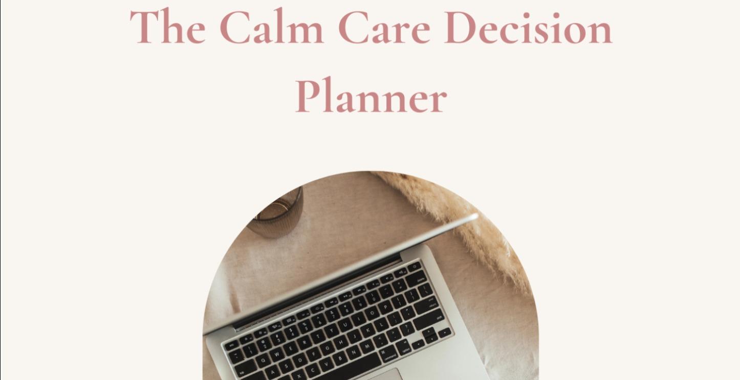 The Calm Care Decision Planner