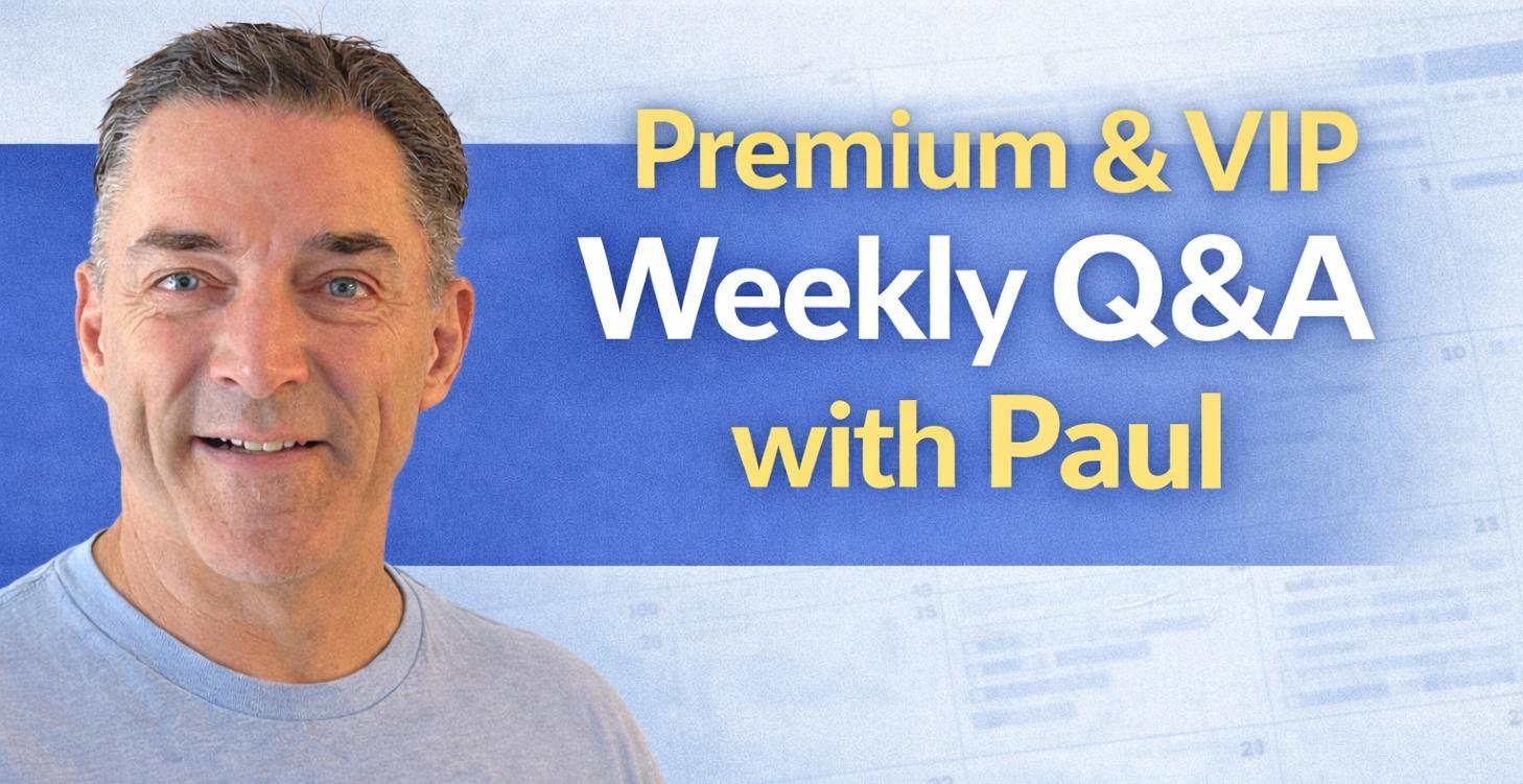 Premium & VIP Weekly Q&A with Paul