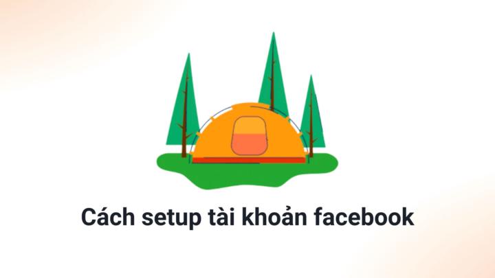 Cách setup tài khoản facebook