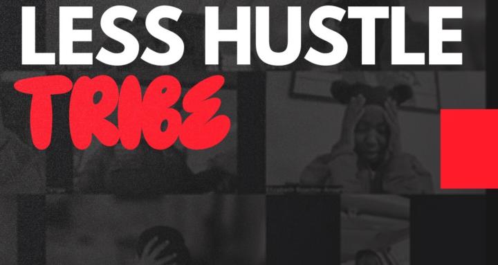  Less Hustle Tribe