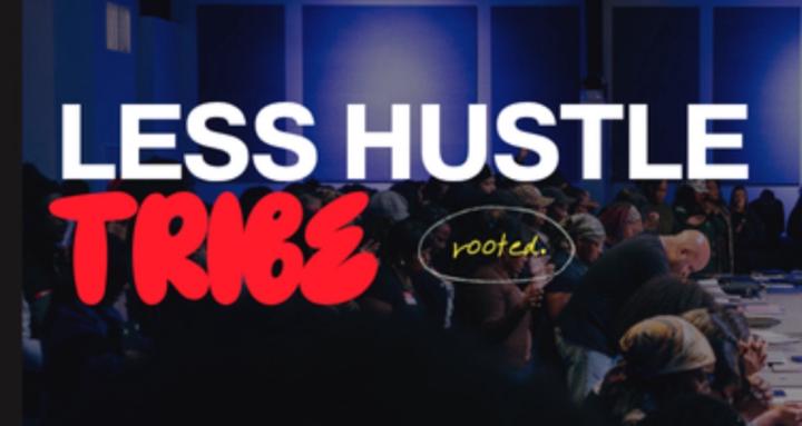  Less Hustle Tribe
