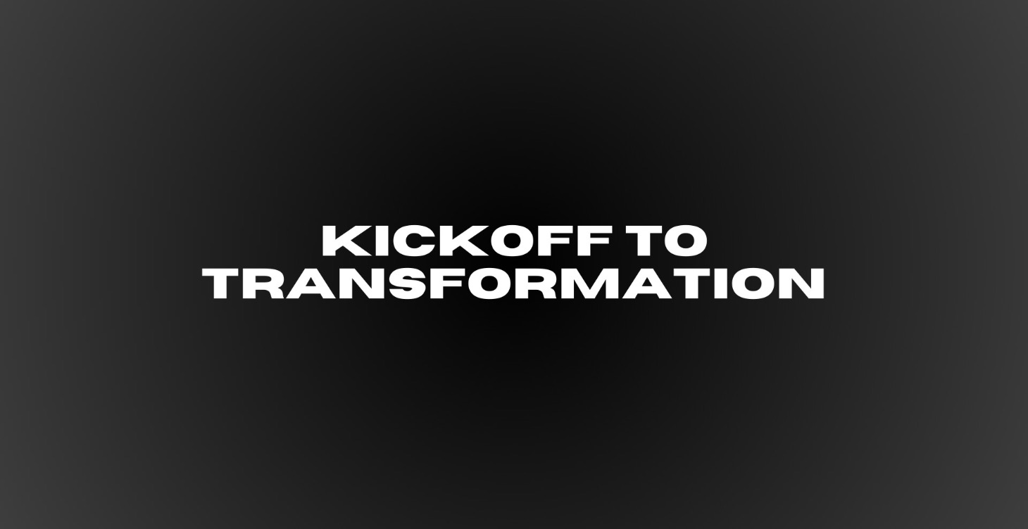 Kickoff to Transformation