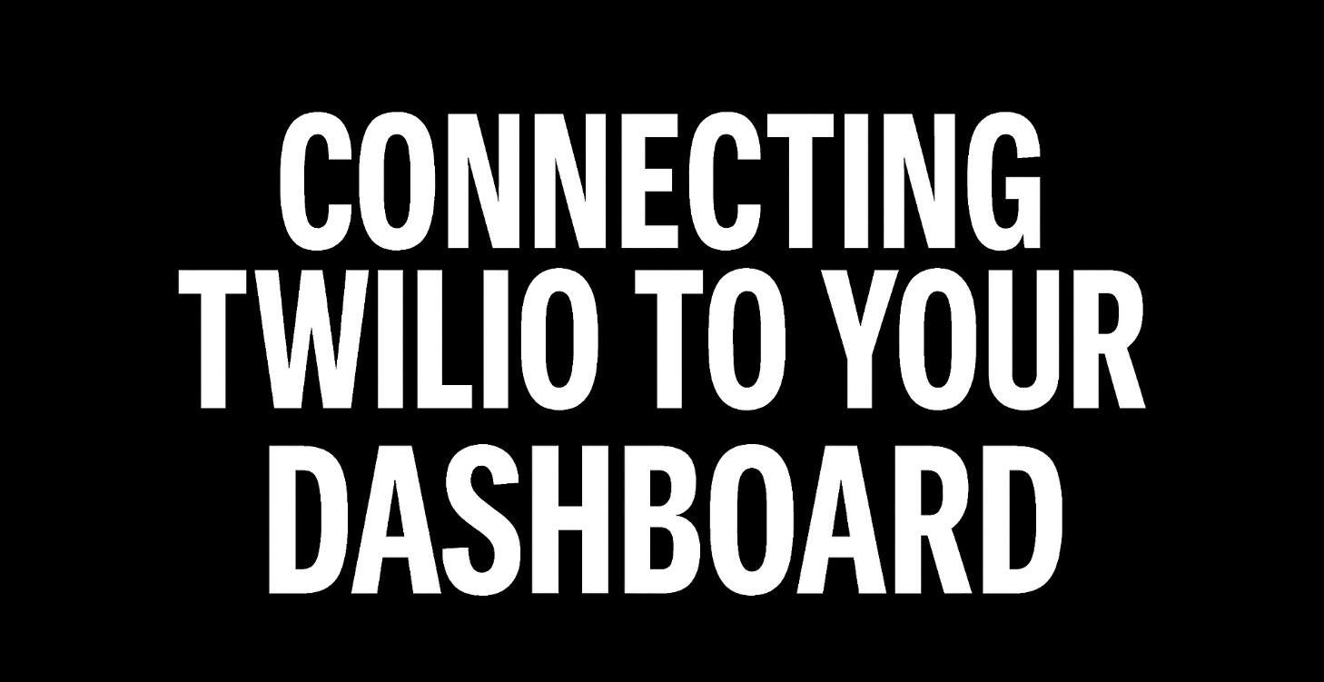 Connecting Twilio to Your Dashboard