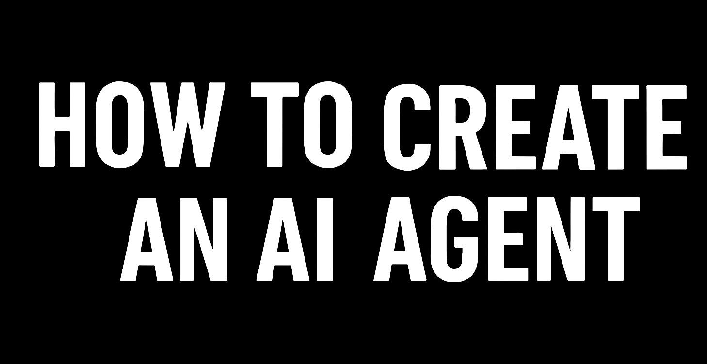How to Create an AI Agent