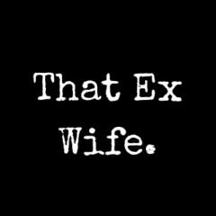 That ExWife