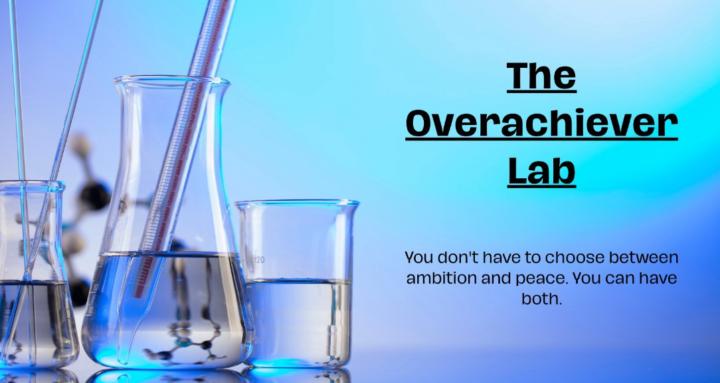 The Overachiever Lab