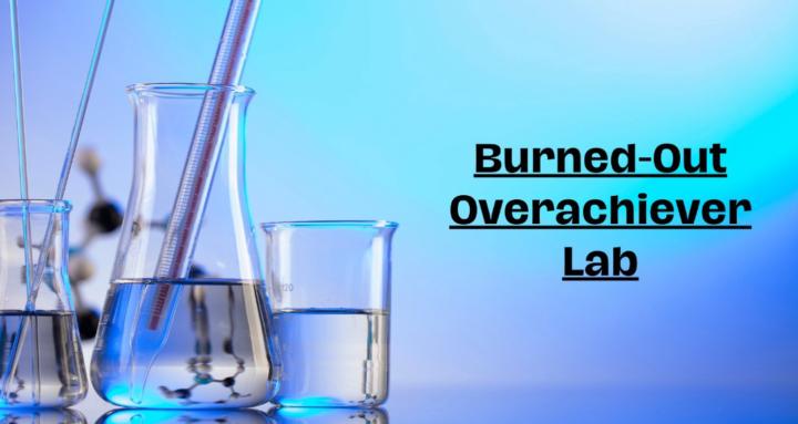 Burned-Out Overachiever's Lab