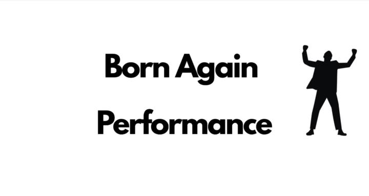 Born Again Performance