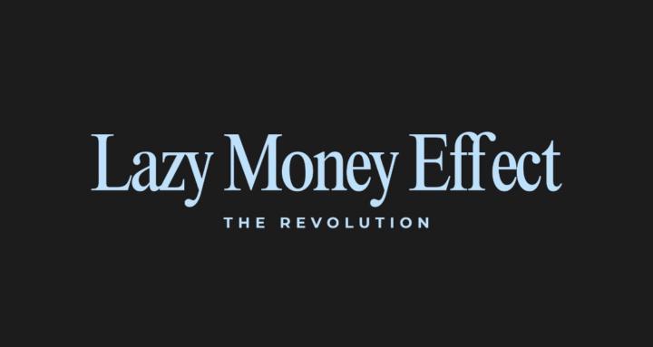Lazy Money Effect