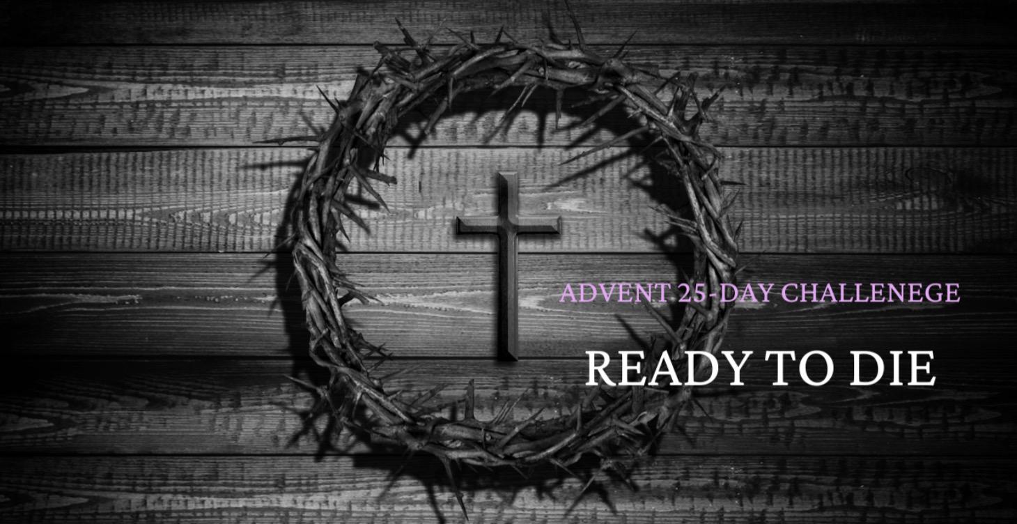 Advent 25-Day Challenge: Ready To Die