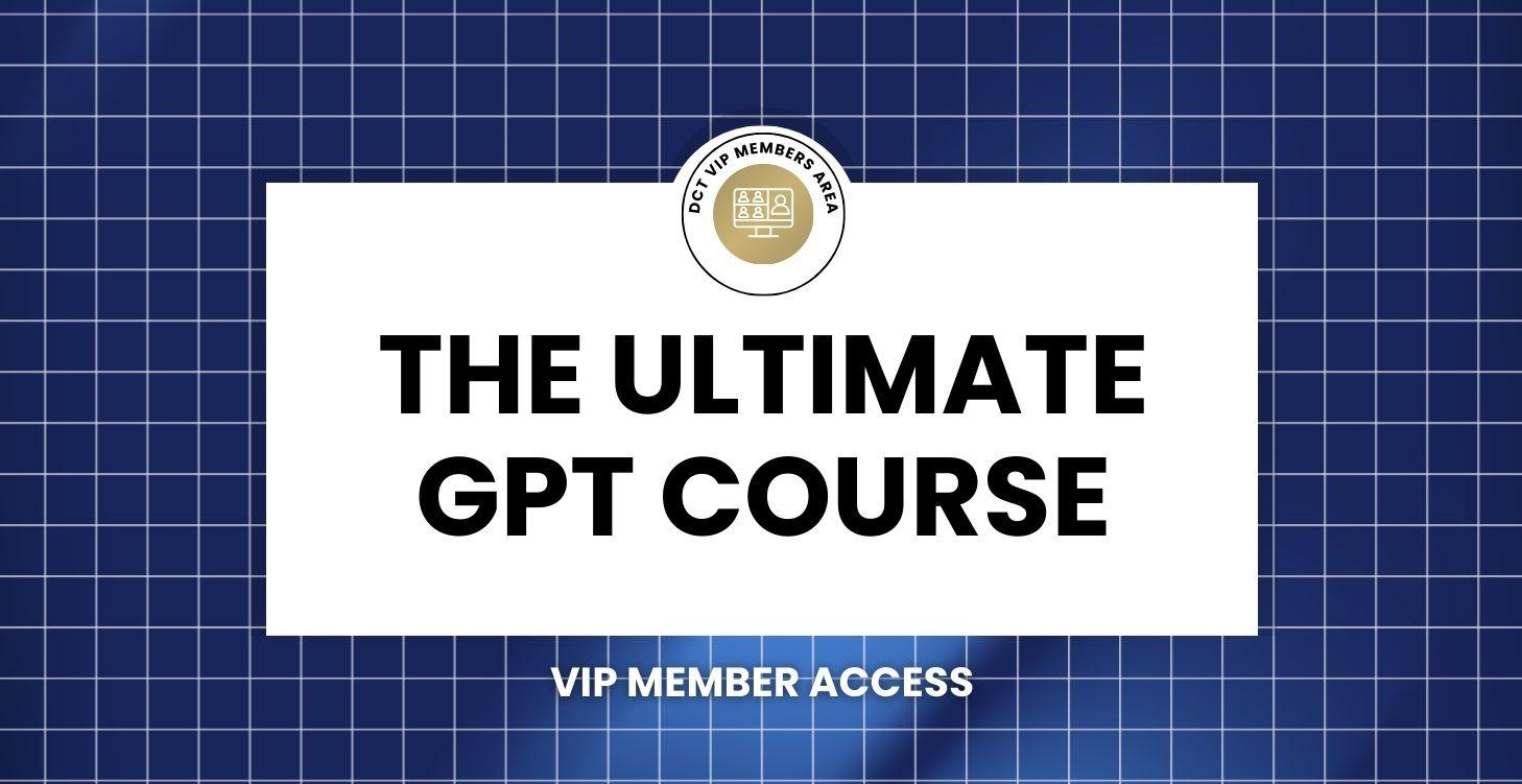 The Ultimate GPT Course