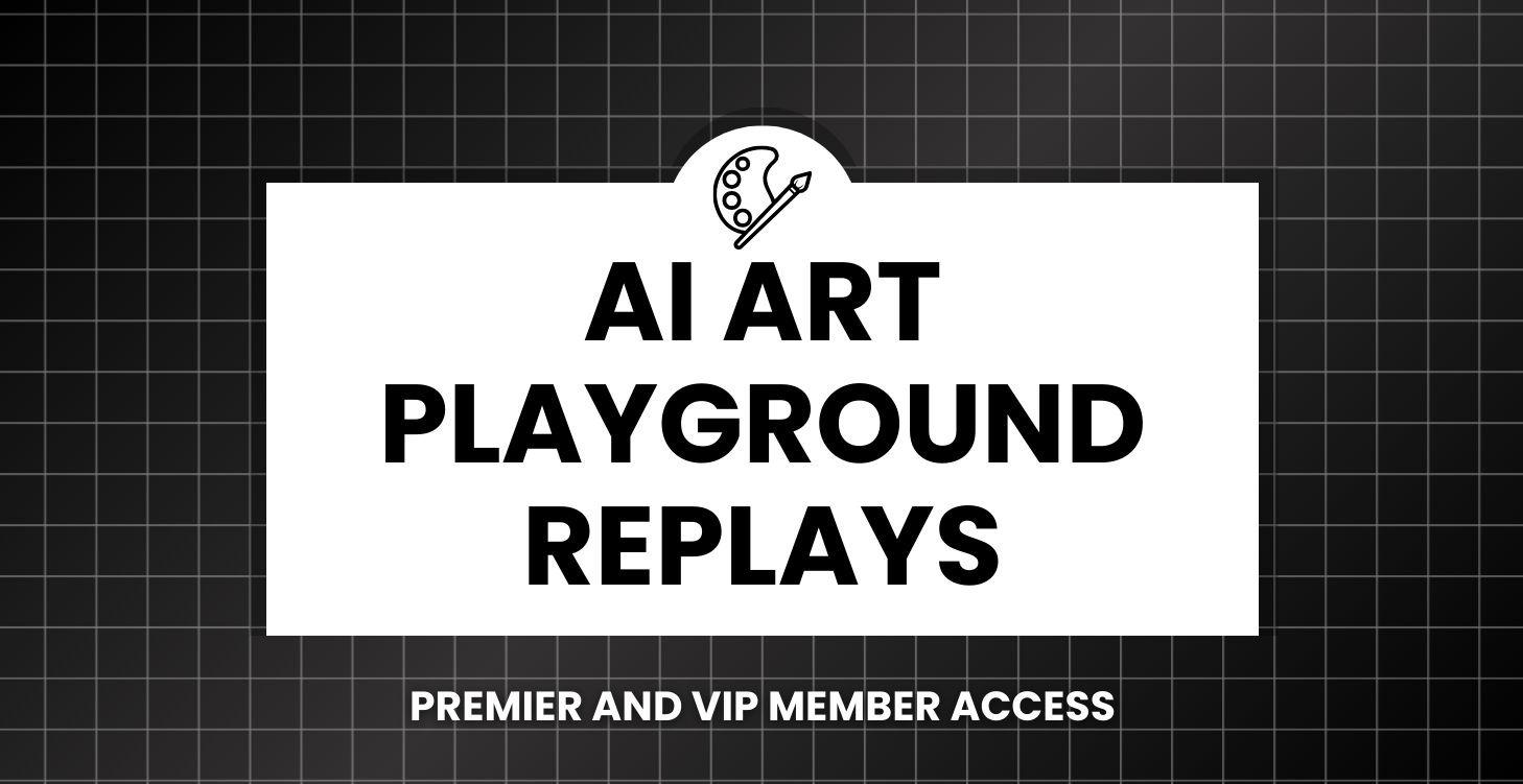 Ai Art Playground Replays | Premium & VIP Members