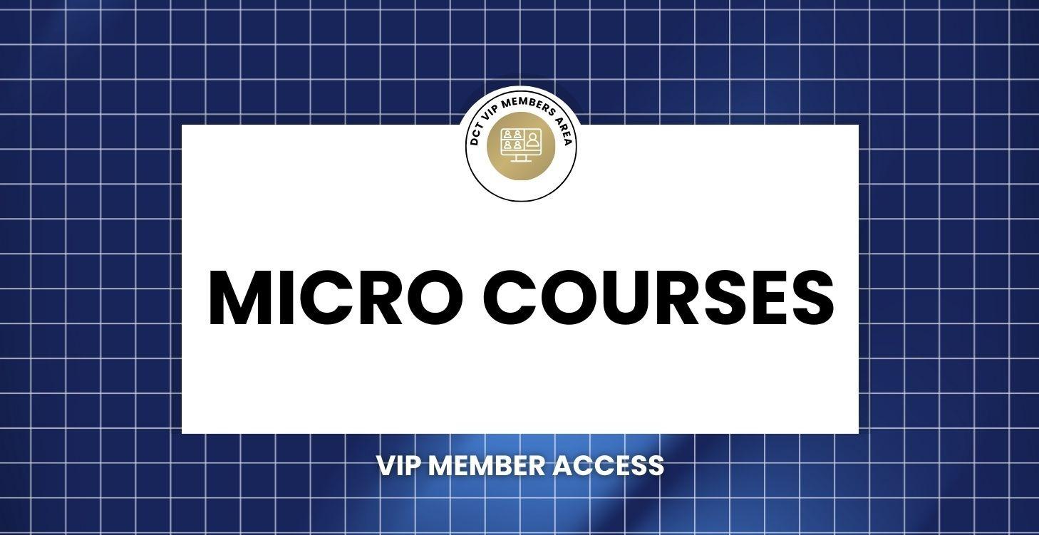 Micro Courses | VIP Members Only