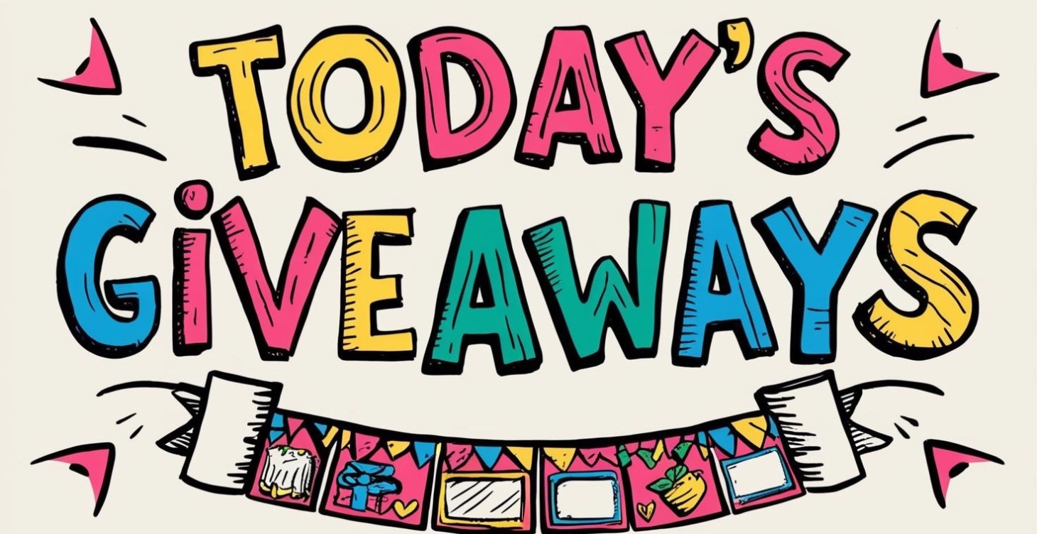 Today’s GIVEAWAYS