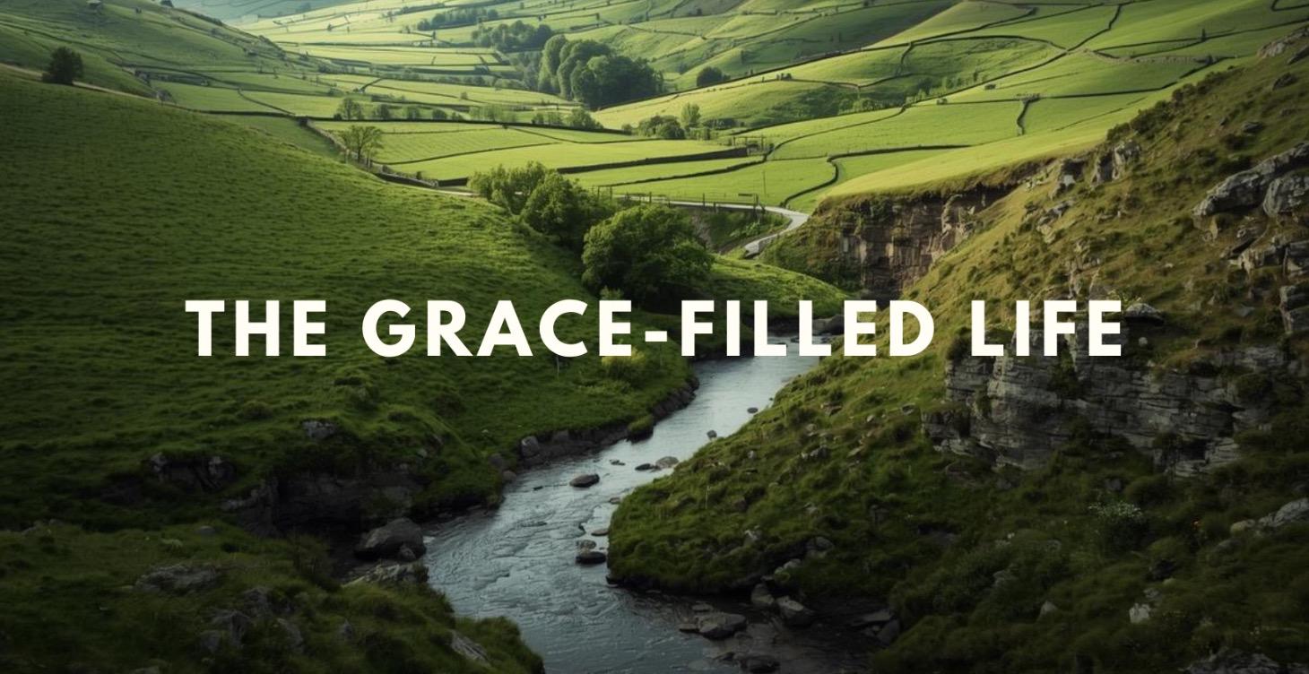 The Grace Filled Life