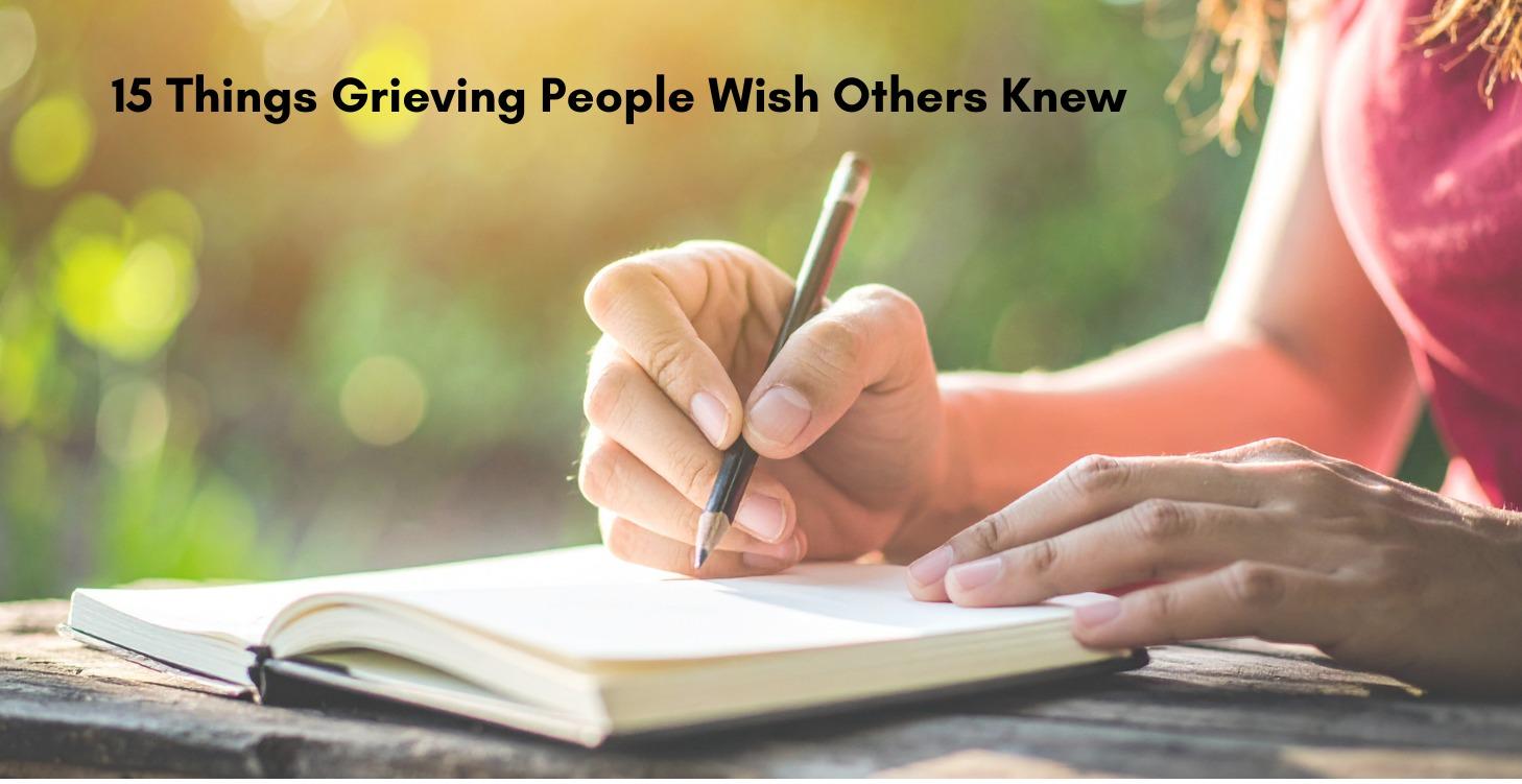 15 Things grieving People Wish Others Knew