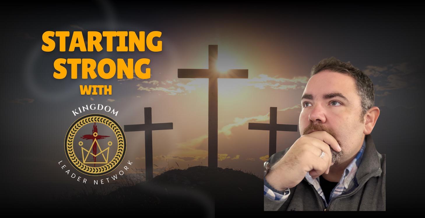 Starting Strong in Kingdom Leader Network