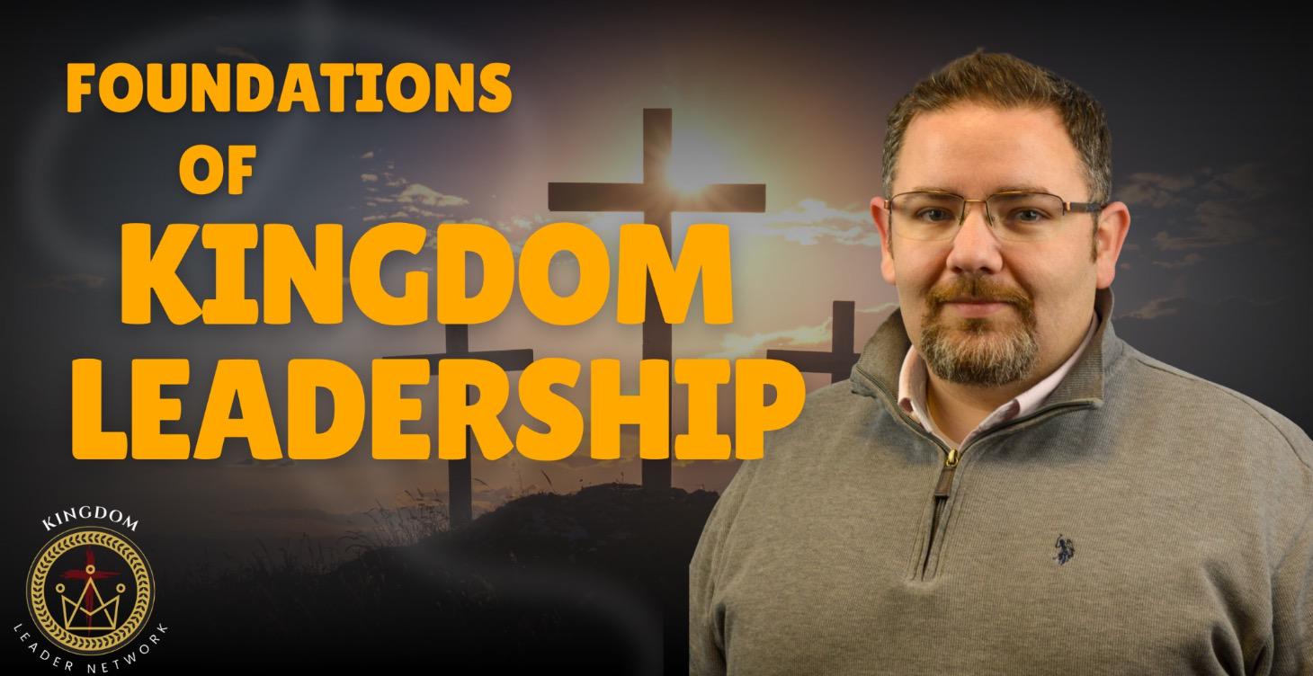 Foundations of Kingdom Leadership