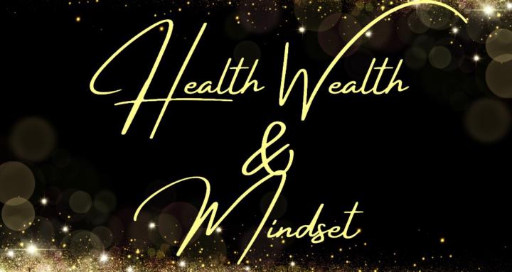 Health, Wealth, and Mindset
