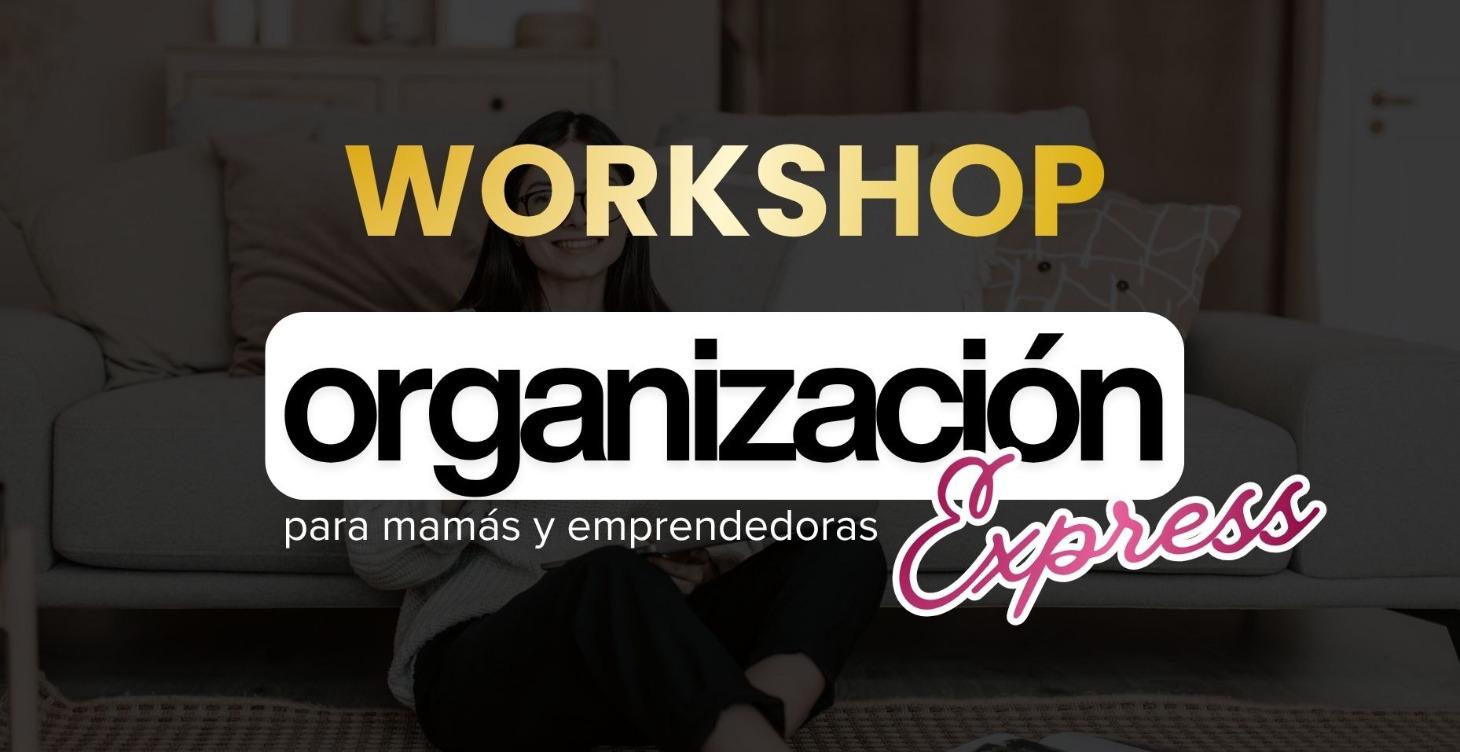 Organización express para mamás y emprendedoras