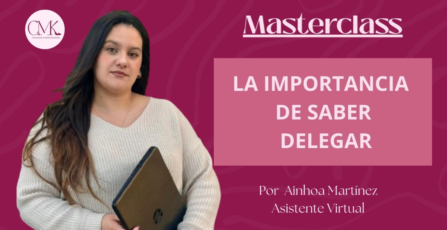 MASTERCLASS: LA IMPORTANCIA DE SABER DELEGAR