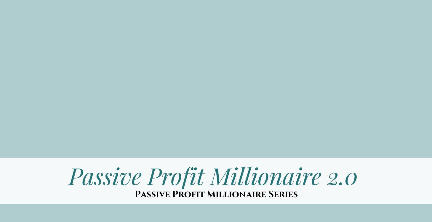 Passive Profit Millionaire Modules: Start Here