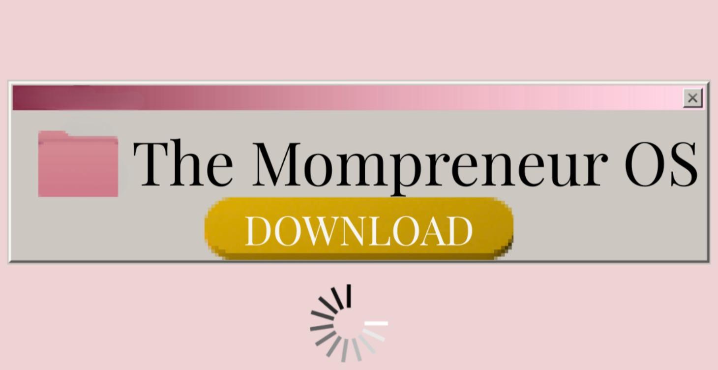 The Mompreneur OS