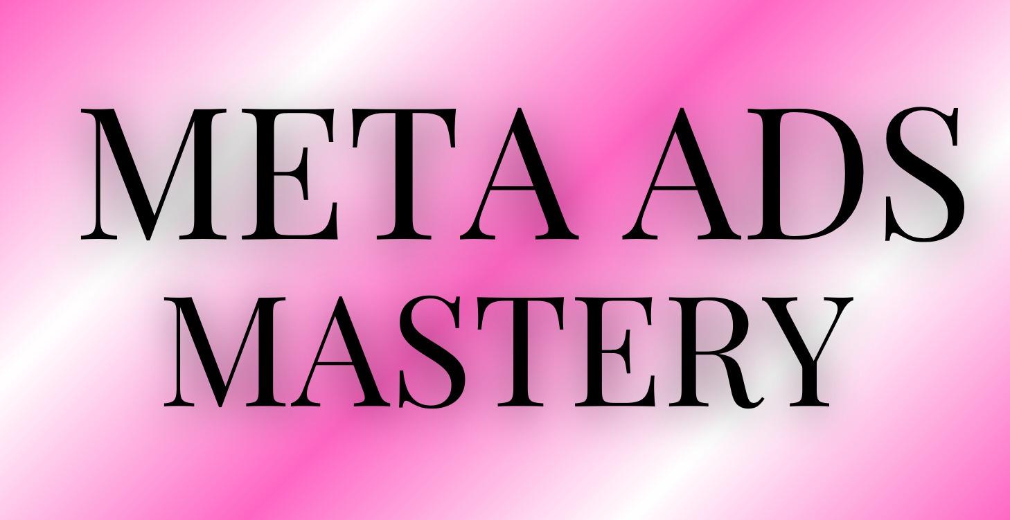 Meta Ads Mastery