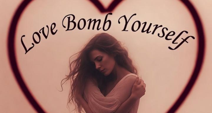 Love Bomb Yourself