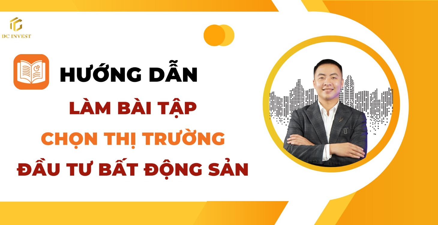 Hướng dẫn làm bài tập Chọn thị trường đầu tư BĐS