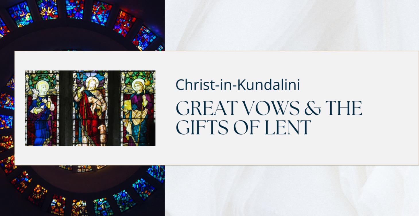 The Great Vows & The Gifts of Lent